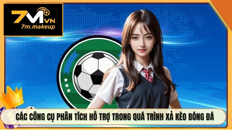 Các công cụ phân tích hỗ trợ trong quá trình xả kèo bóng đá