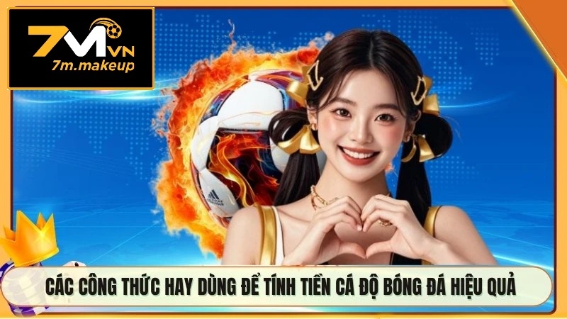 Các công thức hay dùng để tính tiền cá độ bóng đá hiệu quả
