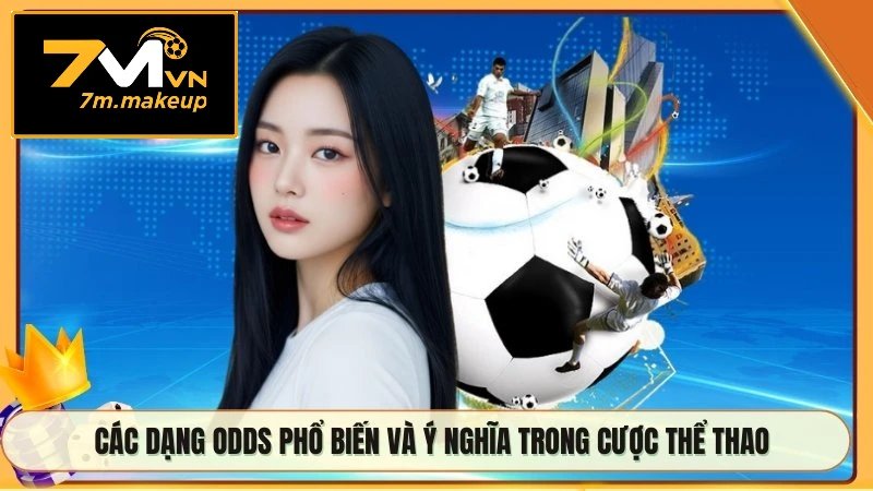 Các dạng odds phổ biến và ý nghĩa trong cược thể thao