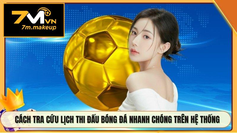 Cách tra cứu lịch thi đấu bóng đá nhanh chóng trên hệ thống