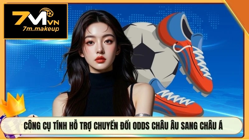 Công cụ tính hỗ trợ chuyển đổi odds châu Âu sang châu Á