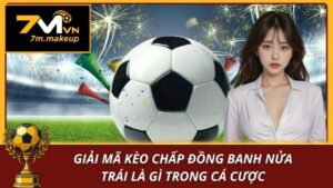 Kèo chấp đồng banh nửa trái là gì