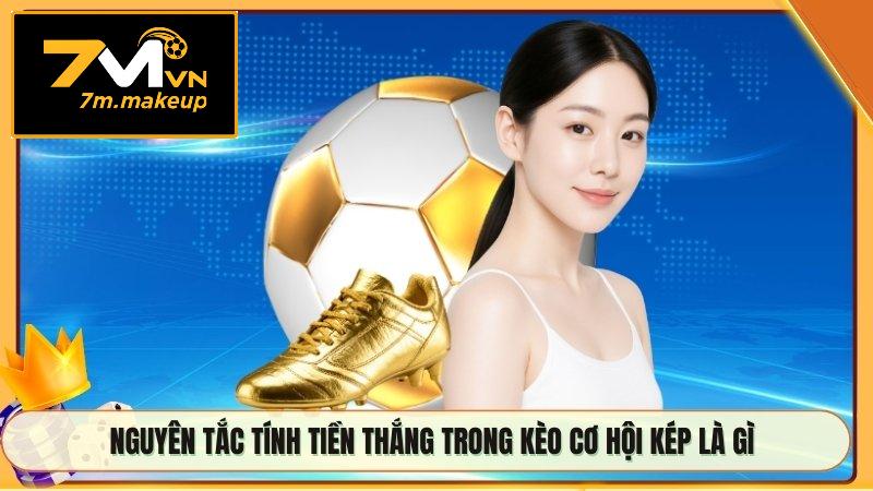 Nguyên tắc tính tiền thắng trong kèo cơ hội kép là gì