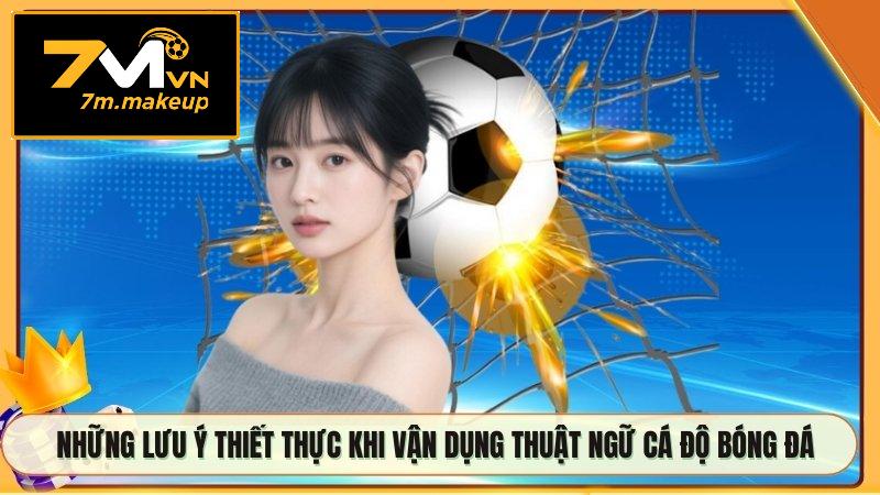 Những lưu ý thiết thực khi vận dụng thuật ngữ cá độ bóng đá