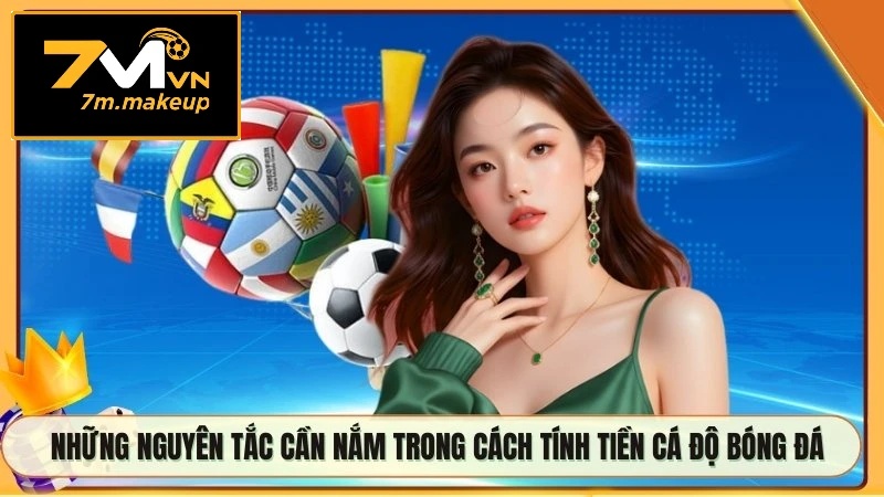 Những nguyên tắc cần nắm trong cách tính tiền cá độ bóng đá