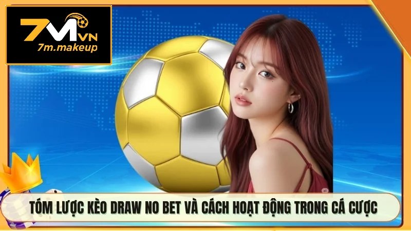 Tóm lược kèo Draw No Bet và cách hoạt động trong cá cược