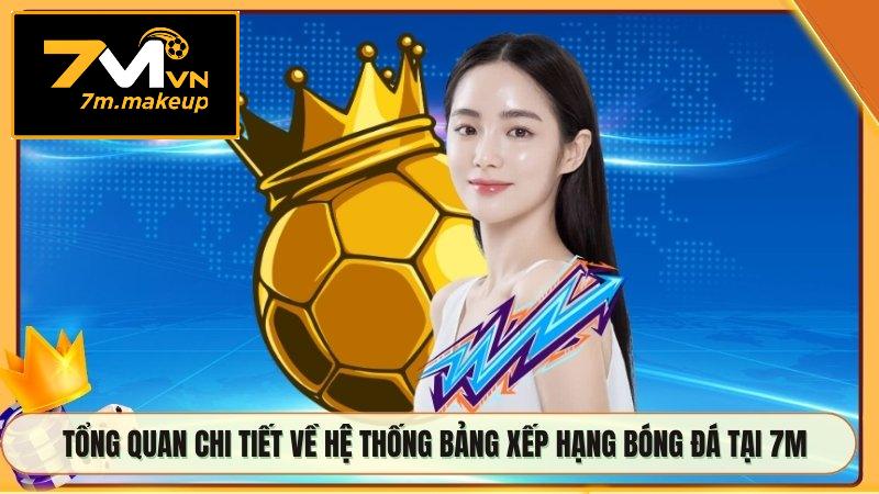 Tổng quan chi tiết về hệ thống bảng xếp hạng bóng đá tại 7M