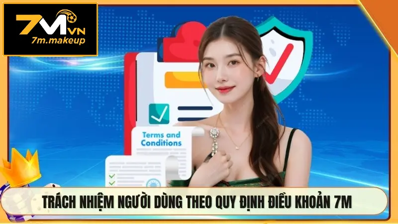 Trách nhiệm người dùng theo quy định điều khoản 7M