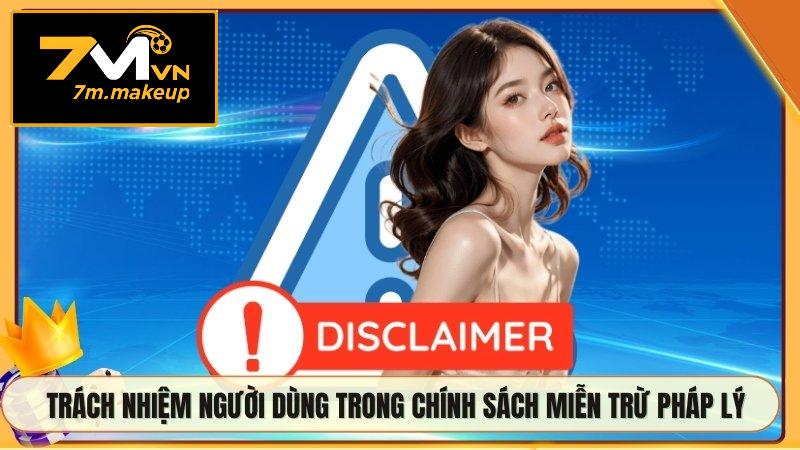Trách nhiệm người dùng trong chính sách miễn trừ pháp lý